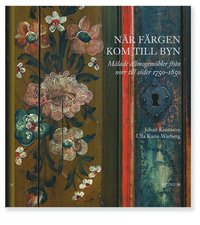 bokomslag När färgen kom till byn : målade allmogemöbler från norr till söder 1750-1850