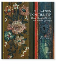 bokomslag När färgen kom till byn : målade allmogemöbler från norr till söder 1750-1850