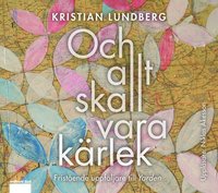 bokomslag Och allt skall vara kärlek