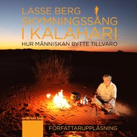 bokomslag Skymningssång i Kalahari. Hur människan bytte tillvaro