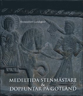 Medeltida stenmästare  och dopfuntar på Gotland 1