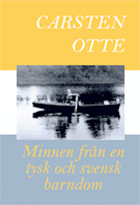 Carsten Otte - Minnen från en tysk och svensk barndom, Häftad