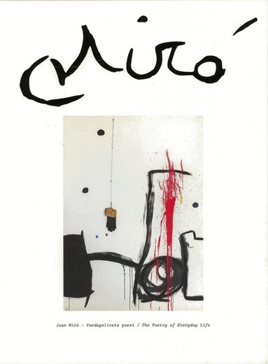 Karin Sidén, Catrin Lundeberg - Joan Miró : vardagslivets poesi / the poetry of everyday life, Inbunden