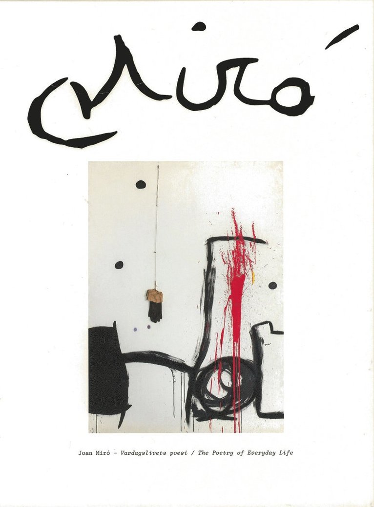 Joan Miró : vardagslivets poesi / the poetry of everyday life 1