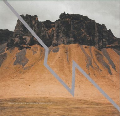 Helene Schmitz (red.) - Thinking like a mountain, Inbunden