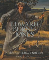 bokomslag Edward Burne-Jones. Prerafaeliterna och Norden ; The Pre-Raphaelites and the North