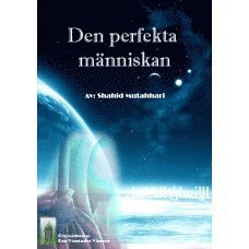 Shahid Ayatullah Murtada Mutahhari - Den perfekta människan, Inbunden