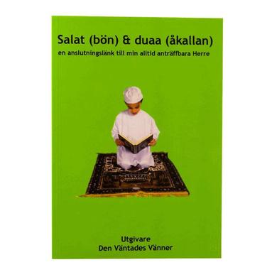 Salat (bön) och duaa (åkallan) : en anslutningslänk till min alltid anträffbara Herre, Häftad