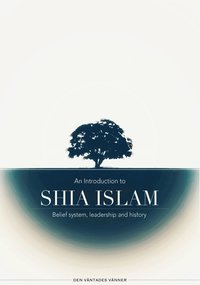 bokomslag An introduction to Shia Islam: Belief system, leadership and history