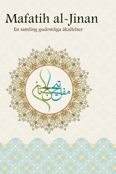 bokomslag Mafatih al-Jinan : en samling gudomliga åkallelser