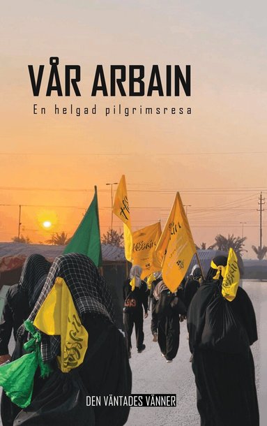 Den Väntades Vänner - Vår Arbain : en helgad pilgrimsresa, Pocket