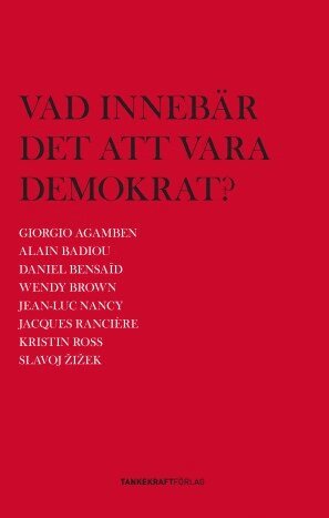 Slavoj Zizek, Giorgio Agamben, Jacques Ranciere, Wendy Brown - Vad innebär det att vara demokrat?, Kartonnage
