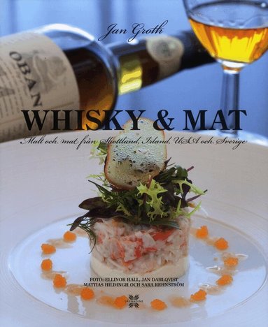 Jan Groth - Whisky & Mat : malt och mat från Skottland, Irland, USA och Sverige, Inbunden