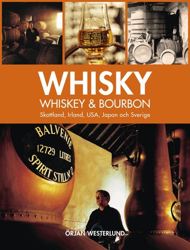 Örjan Westerlund - Whisky, whiskey & bourbon : Skottland, Irland, USA, Japan och Sverige, Inbunden