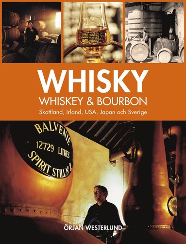 bokomslag Whisky, whiskey & bourbon : Skottland, Irland, USA, Japan och Sverige