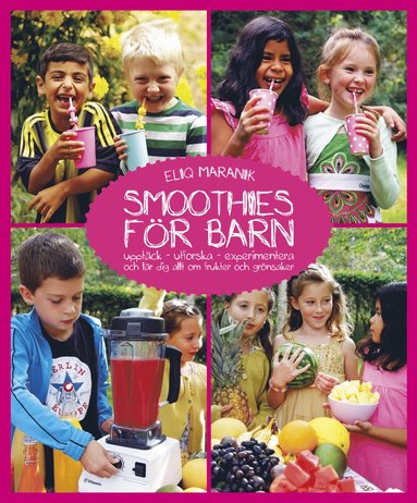 bokomslag Smoothies för barn : upptäck, utforska, experimentera och lär dig allt om frukter och grönsaker