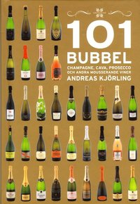 bokomslag 101 Bubbel : champagne, cava, prosecco och andra mousserande viner