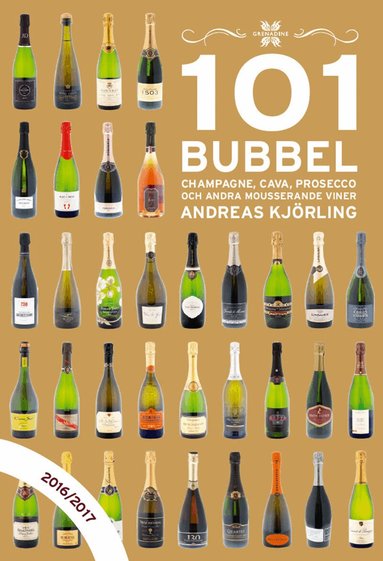 Andreas Kjörling - 101 Bubbel : champagne, cava, prosecco och andra mousserande viner 2016/2017, Inbunden