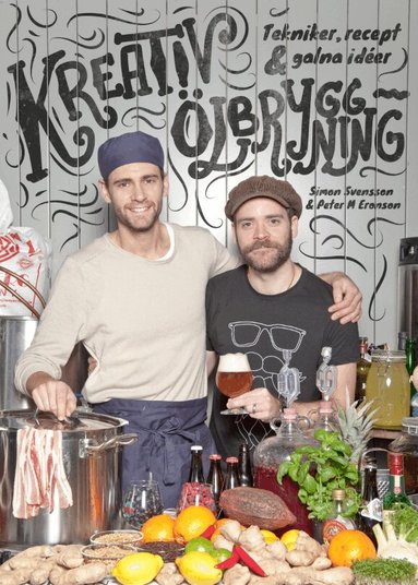 Peter M. Eronson, Simon Svensson - Kreativ ölbryggning : tekniker, recept & galna idéer, Inbunden