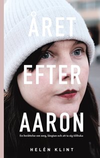 bokomslag Året efter Aaron : en berättelse om sorg, längtan och att ta sig tillbaka