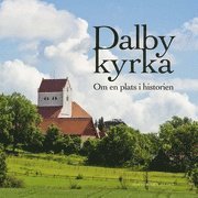 bokomslag Dalby kyrka : om en plats i historien