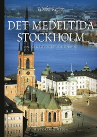 bokomslag Det medeltida Stockholm : en arkeologisk guidebok