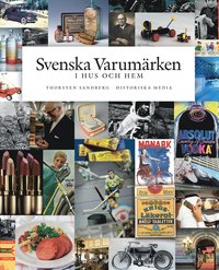 bokomslag Svenska varumärken i hus och hem : historia, entreprenörer, produkter