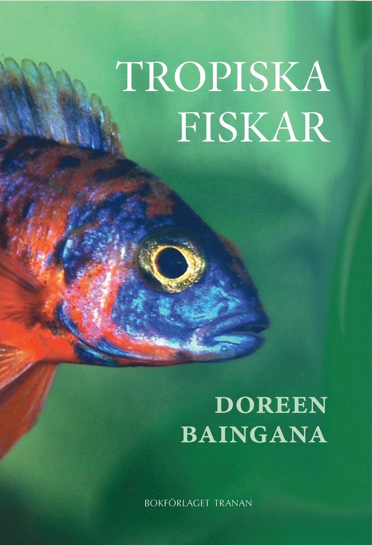 Doreen Baingana - Tropiska fiskar, Inbunden