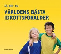 bokomslag Så blir du världens bästa idrottsförälder