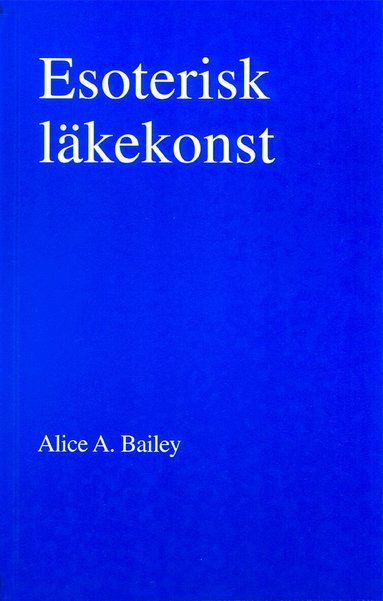 Alice A Bailey - Esoterisk läkekonst (2u), Häftad