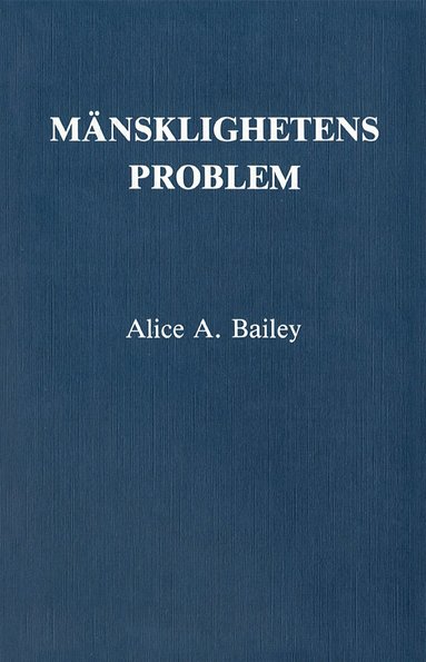 Alice A Bailey - Mänsklighetens problem, Häftad