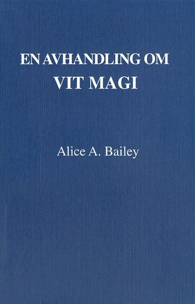 bokomslag En avhandling om vit magi eller lärjungens väg (3u)