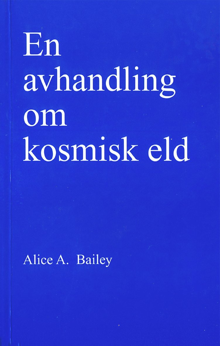 Alice A Bailey - En avhandling om kosmisk eld, Häftad