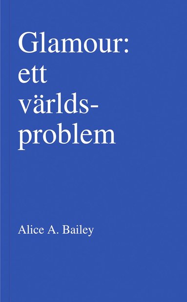 Alice A Bailey - Glamour : ett världsproblem, Häftad