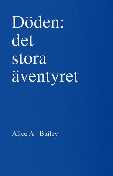 Alice A Bailey - Döden : det stora äventyret, Häftad