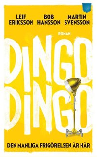 bokomslag Dingo Dingo : den manliga frigörelsen är här!