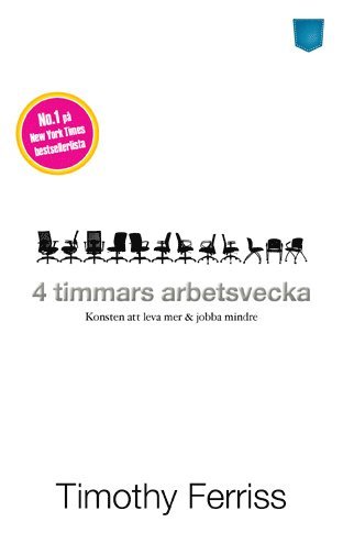 4 timmars arbetsvecka : konsten att leva mer & jobba mindre