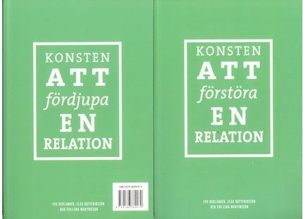 Konsten att fördjupa en relation ; Konsten att förstöra en relation
