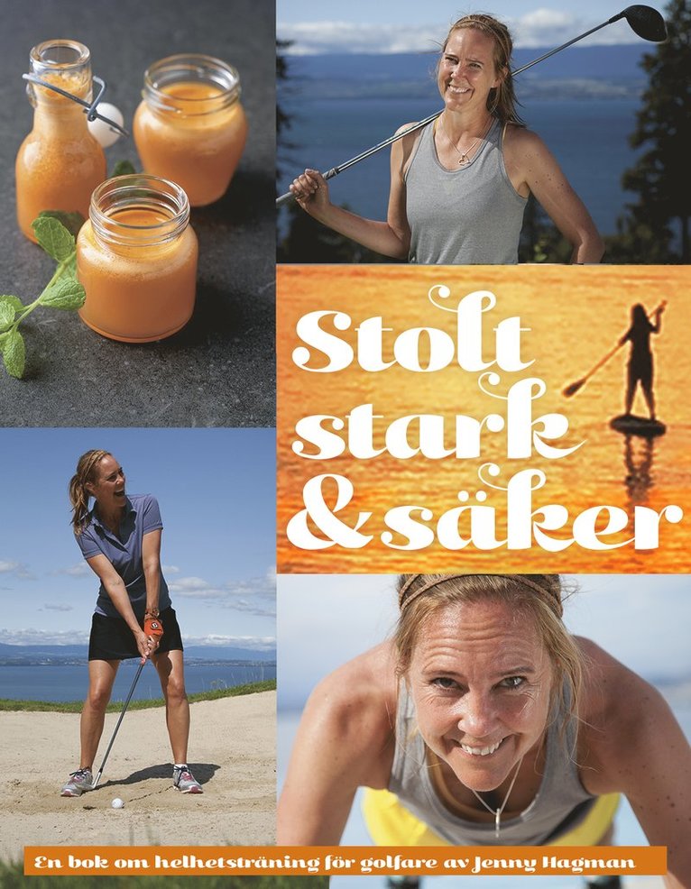 Jenny Hagman - Stolt, stark & säker : en bok om helhetsträning för golfare, Inbunden