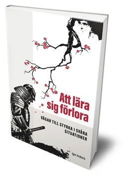Igor Ardoris - Att lära sig förlora : vägar till styrka i svåra situationer, Häftad