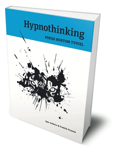 Igor Ardoris, Fredrik Praesto - Hypnothinking : fokus bortom tvivel, Häftad