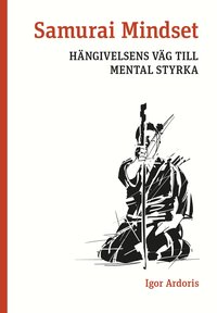 bokomslag Samurai Mindset : hängivelsens väg till mental styrka