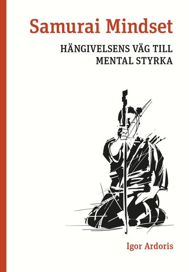 bokomslag Samurai Mindset : hängivelsens väg till mental styrka