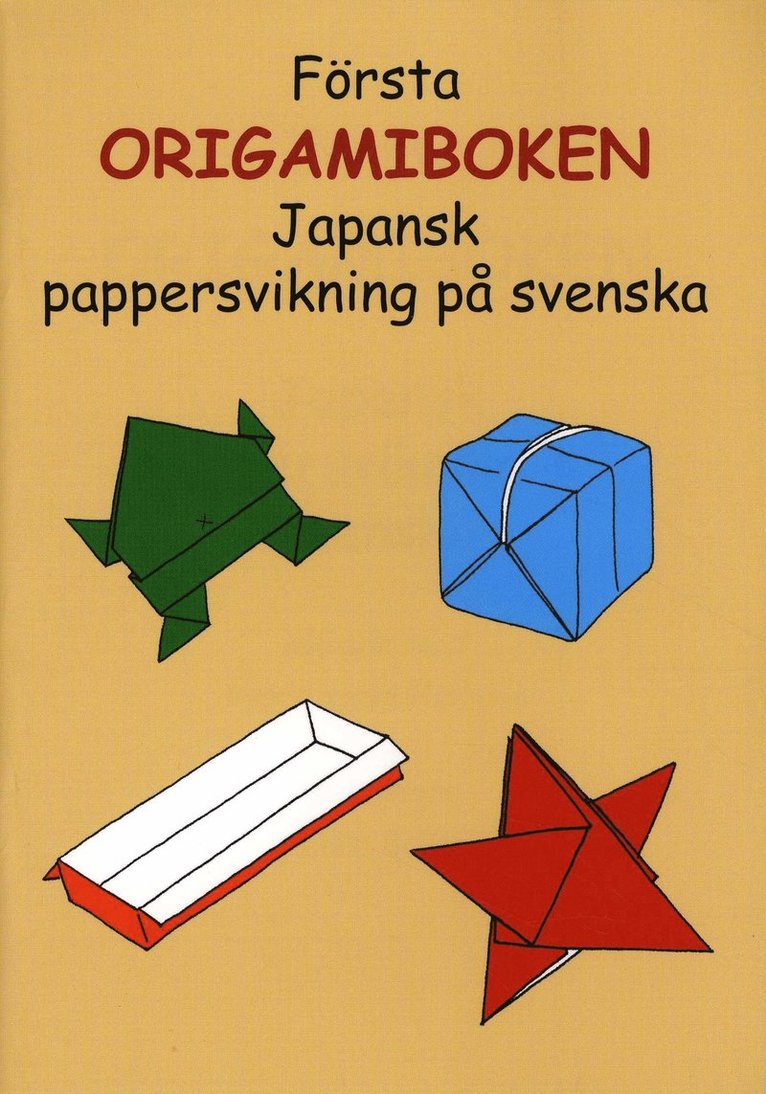 Första origamiboken : japansk pappersvikning på svenska 1