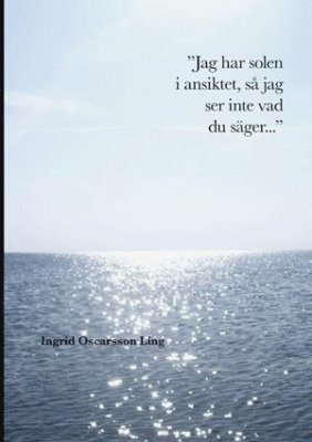 Jag har solen i ansiktet så jag ser inte vad du säger