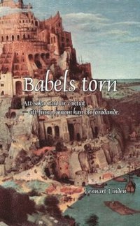 bokomslag Babels torn : att söka Gud är viktigt  att finna honom kan bli förödande