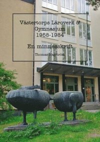 bokomslag Västertorps läroverk & gymnasium 1958-1984 : en minnesskrift