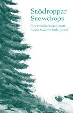 bokomslag Snödroppar : elva svenska haikudiktare = Snowdrops : eleven Swedish haiku poets