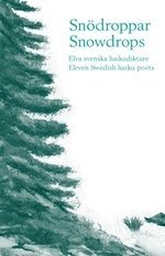 Johan Bergstad, Iréne Carlsson, Jan Dunhall, Kaj Falkman, Lars Granström, Helga Härle, Jörgen Johansson, Lars Vargö, Teresa Wennberg, Florence Vilén, Ulf Åberg - Snödroppar : elva svenska haikudiktare = Snowdrops : eleven Swedish haiku poets, Häftad
