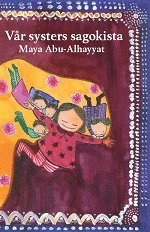 Maya Abu-Alhayyat - Vår systers sagokista, Inbunden